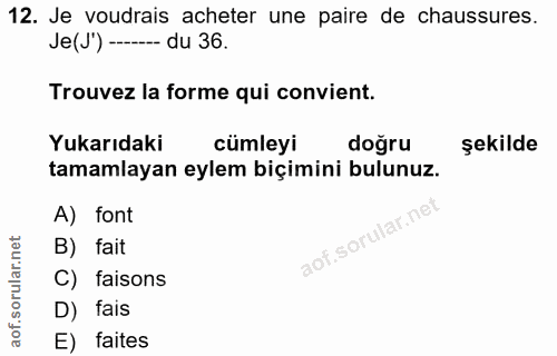 12. soru: Je voudrais acheter une paire de chaussures. Je(J') --- -- du 36 Trouvez la forme qui convient. Yukarıdaki cümleyi do…