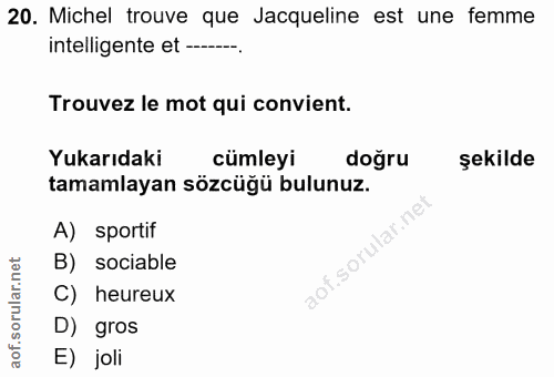 20. soru: Michel trouve que Jacqueline est une femme intelligente et ---_ Trouvez le mot qui convient. Yukarıdaki cümleyi doğru…