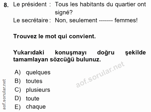 8. soru: Le président : Tous les habitants du quartier ont signé? Le secrétaire: Non, seulement ------ femmes! Trouvez le mot…