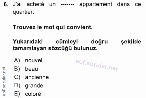 6. soru: J'ai acheté un appartement dans ce quartier. Trouvez le mot qui convient. Yukarıdaki cümleyi doğru şekilde tamamlayan…
