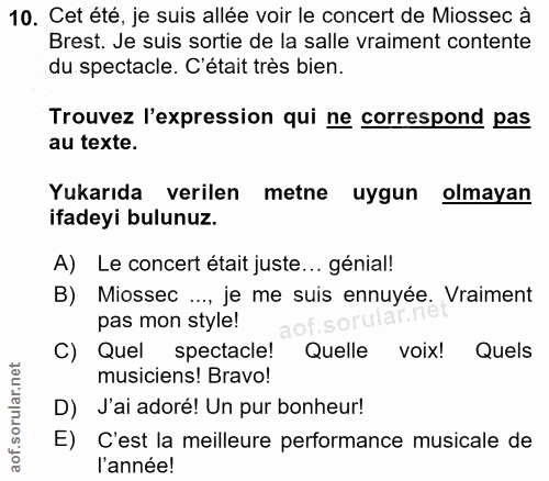 10. soru: Cet été, je suis allée voir le concert de Miossec à Brest. Je suis sortie de la salle vraiment contente du spectacle.…