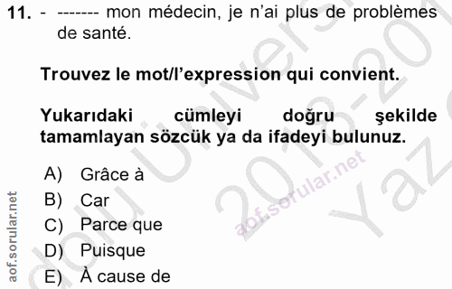 11. soru: - - mon medecin, je n'ai plus de problèmes de santé. Trouvez le mot/l'expression qui convient. Yukarıdaki cümleyi doğ…