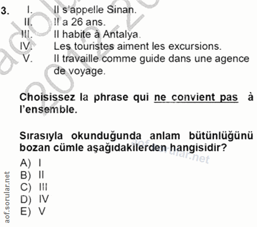 3. soru: 1. Il s'appelle Sinan. IL Il a 26 ans. MI. Il habite à Antalya. IV. Les touristes aiment les excursions. V. Il travai…