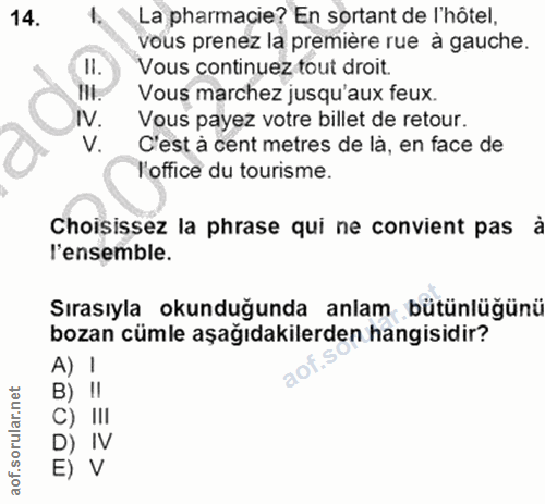 14. soru: 1. La pharmacie? En sortant de 'hôtel, vous prenez la premiére rue a gauche. II. Vous continuez tout droit. Vous marc…