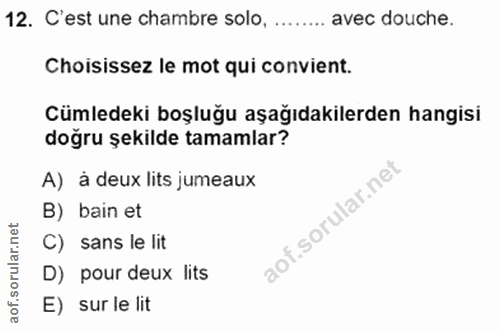 12. soru: C'est une chambre solo, avec douche. Choisissez le mot qui convient. Cümledeki boşluğu aşağıdakilerden hangisi doğru…