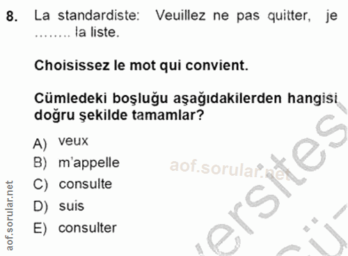 8. soru: La standardiste: Veuillez ne pas quitter, je ........ la liste. Choisissez le mot qui convient. Cümledeki boşluğu aşa…