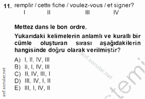11. soru: remplir / cette fiche / voulez-vous / et signer? V Mettez dans le bon ordre. Yukarıdaki kelimelerin anlamlı ve kurall…
