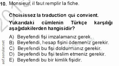 10. soru: Monsieur, il faut remplir la fiche. Choisissez la traduction qui convient. Yukarıdaki cümlenin Türkçe karşılığı aşağı…