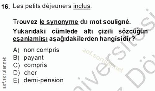 16. soru: Les petits déjeners inclus. Trouvez le synonyme du mot souligné. Yukarıdaki cümlede altı çizili sözcüğün eşanlamlısı…