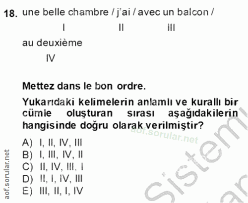 18. soru: une belle chambre / j'ai / avec un balcon / Il ill au deuxième IV Mettez dans le bon ordre. Yukarıdaki kelimelerin an…