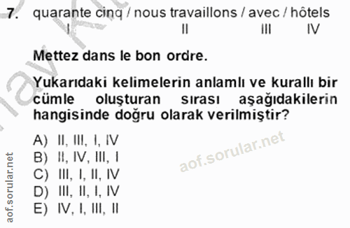 7. soru: quarante cinq / nous travaillons / avec / hôtels IlI IV Mettez dans le bon ordre. Yukarıdaki kelimelerin anlamlı ve k…
