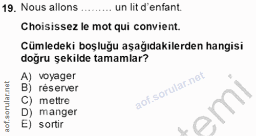 19. soru: Nous allons un lit d'enfant. Choisissez le mot qui convient. Cümledeki boşluğu aşağıdakilerden hangisi doğru şekilde…