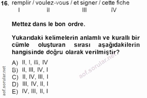 16. soru: remplir / voulez-vous / et signer / cette fiche il III IV Mettez dans le bon ordre. Yukarıdaki kelimelerin anlamlı ve…
