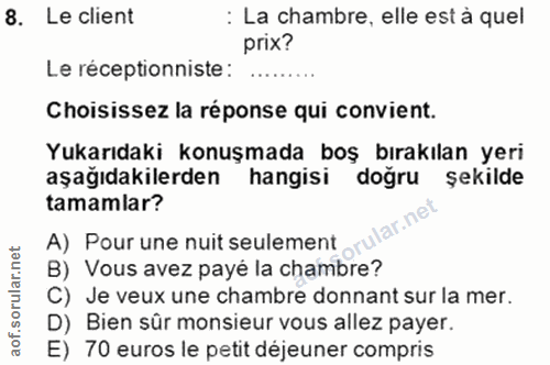 8. soru: Le client : La chambre, elle est à quel prix? Le réceptionniste : Choisissez la réponse qui convient. Yukarıdaki konu…