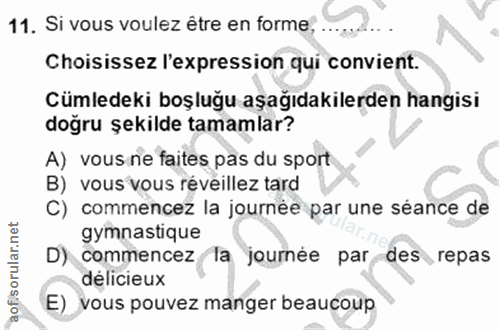 11. soru: Si vous voulez être en forme, Choisissez l'expression qui convient. Cümledeki boşluğu aşağıdakilerden hangisi doğru ş…