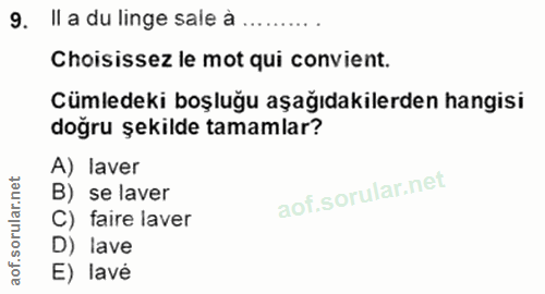 9. soru: Il a du linge sale à Choisissez le mot qui convient. Cümledeki boşluğu aşağıdakilerden hangisi doğru şekilde tamamlar…