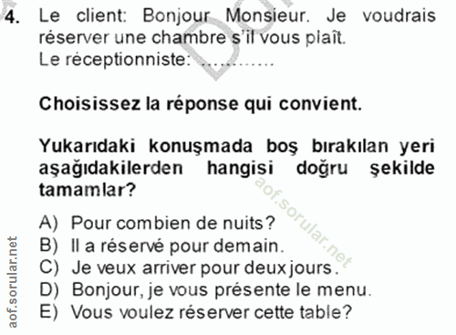 4. soru: Le client: Bonjour Monsieur. Je voudrais réserver une chambre s'il vous plaît. Le réceptionniste: Choisissez la répon…