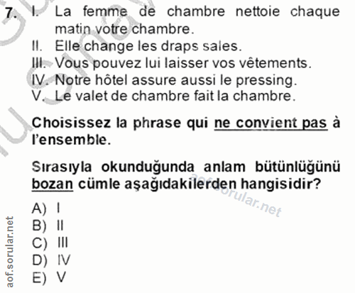 7. soru: V. La femme de chambre nettoie chaque matin votre chambre. II. Elle change les draps sales. II. Vous pouvez lui laiss…
