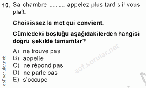 10. soru: Sa chambre .... appelez plus tard s'il vous plaît. Choisissez le mot qui convient. Cümledeki boşluğu aşağıdakilerden…