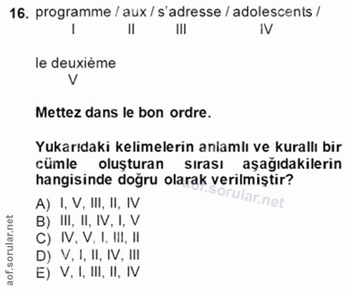 16. soru: programme / aux / s'adresse / adolescents / II III IV le deuxième V Mettez dans le bon ordre. Yukarıdaki kelimelerin…