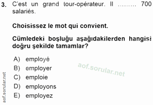 3. soru: C'est un grand tour-opérateur. Il 700 salariés. Choisissez le mot qui convient. Cümledeki boşluğu aşağıdakilerden han…