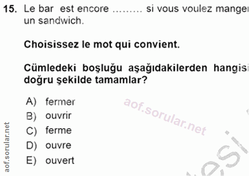 15. soru: Le bar est encore ....... si vous voulez mange un sandwich. Choisissez le mot qui convient. Cümledeki boşluğu aşağıda…