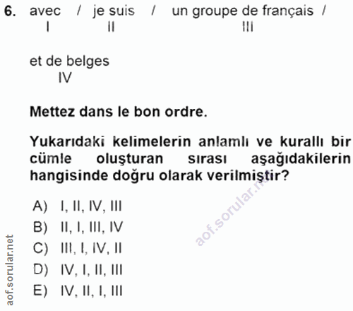 6. soru: avec / je suis 1 un groupe de français / et de belges IV Mettez dans le bon ordre. Yukarıdaki kelimelerin anlamlı ve…