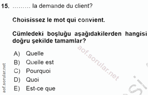 15. soru: la demande du client? Choisissez le mot qui convient. Cümledeki boşluğu aşağıdakilerden hangisi doğru şekilde tamamla…