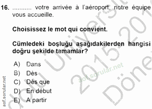 16. soru: votre arrivée à l'aéroport, notre équipe vous accueille. Choisissez le mot qui convient. Cümledeki boşluğu aşağıdakil…