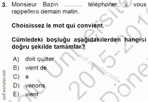 3. soru: Monsieur Bazin téléphoner, vous rappellera demain matin. Choisissez le mot qui convient. Cümledeki boşluğu aşağıdakil…