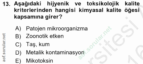 13. soru: Aşağıdaki hijyenik ve toksikolojik kalite kriterlerinden hangisi kimyasal kalite öğesi kapsamına girer? A) Patojen mi…
