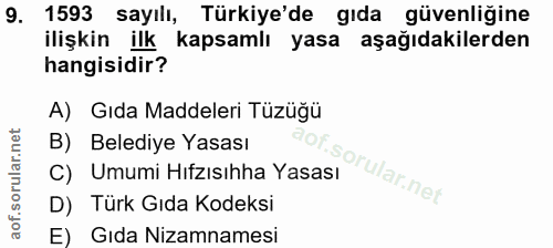 9. soru: 1593 sayılı, Türkiye'de gıda güvenliğine ilişkin ilk : kapsamlı yasa aşağıdakilerden hangisidir? A) Gıda Maddeleri Tü…