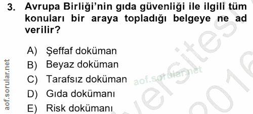 3. soru: Avrupa Birliği'nin gıda güvenliği ile ilgili tüm konuları bir araya topladığı belgeye ne ad verilir? A) Şeffaf doküma…