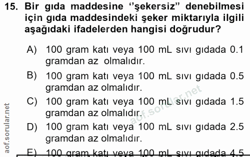 15. soru: Bir gıda maddesine "şekersiz" denebilmesi için gıda maddesindeki şeker miktarıyla ilgili aşağıdaki ifadelerden hangis…