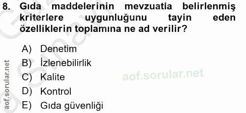 8. soru: Gıda maddelerinin mevzuatla belirlenmiş kriterlere uygunluğunu tayin eden özelliklerin toplamına ne ad verilir? A) De…