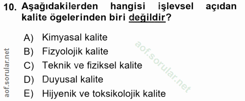 10. soru: Aşağıdakilerden hangisi işlevsel açıdan kalite ögelerinden biri değildir? A) Kimyasal kalite B) Fizyolojik kalite C)…