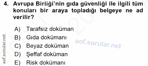 4. soru: Avrupa Birliği'nin gıda güvenliği ile ilgili tüm konuları bir araya topladığı belgeye ne ad verilir? A) Tarafsız dokü…