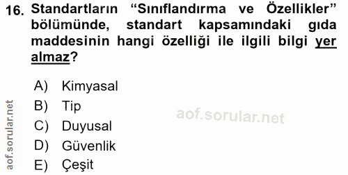 16. soru: Standartların "Sınıflandırma ve Özellikler" bölümünde, standart kapsamındaki gıda maddesinin hangi özelliği ile ilgil…