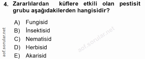 4. soru: Zararlılardan küflere etkili olan pestisit grubu aşağıdakilerden hangisidir? A) Fungisid B) Insektisid ar." C) Nemati…