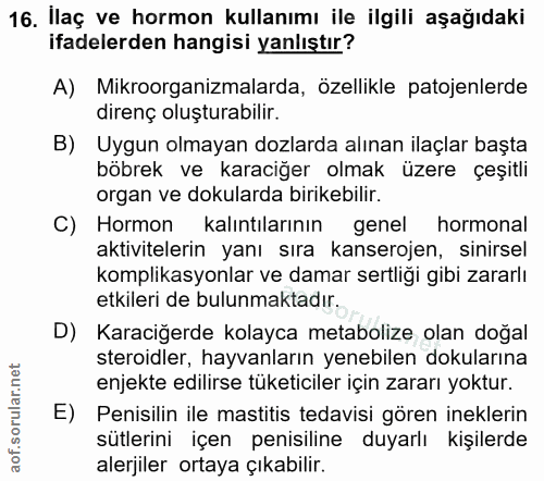 16. soru: Ilaç ve hormon kullanımı ile ilgili aşağıdaki ifadelerden hangisi yanlıştır? A) Mikroorganizmalarda, özellikle patoje…