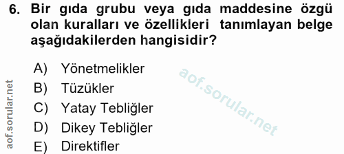 6. soru: Bir gıda grubu veya gıda maddesine özgü olan kuralları ve özellikleri tanımlayan belge aşağıdakilerden hangisidir? A)…