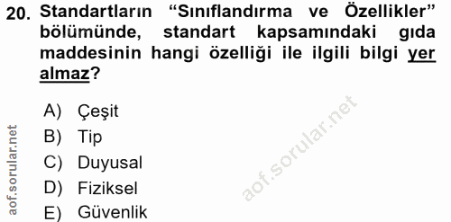 20. soru: Standartların "Sınıflandırma ve Özellikler" bölümünde, standart kapsamındaki gıda maddesinin hangi özelliği ile ilgil…