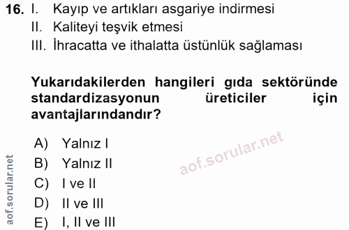 16. soru: I. Kayıp ve artıkları asgariye indirmesi II. Kaliteyi teşvik etmesi III. Ihracatta ve ithalatta üstünlük sağlaması Yu…