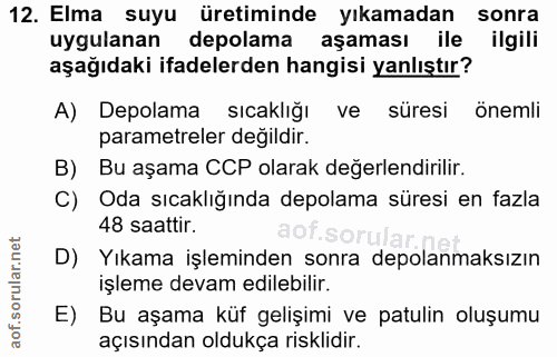 12. soru: Elma suyu üretiminde yıkamadan sonra uygulanan depolama aşaması ile ilgili aşağıdaki ifadelerden hangisi yanlıştır? A…