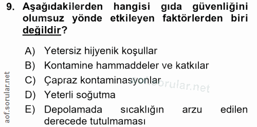 9. soru: Aşağıdakilerden hangisi gıda güvenliğini olumsuz yönde etkileyen faktörlerden biri değildir? A) Yetersiz hijyenik koş…