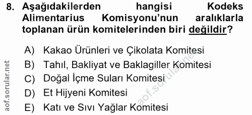 8. soru: Aşağıdakilerden hangisi Kodeks Alimentarius Komisyonu'nun aralıklarla toplanan ürün komitelerinden biri değildir? A)…