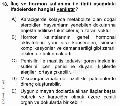 18. soru: Ilaç ve hormon kullanımı ile ilgili aşağıdaki ifadelerden hangisi yanlıştır? A) Karaciğerde kolayca metabolize olan d…