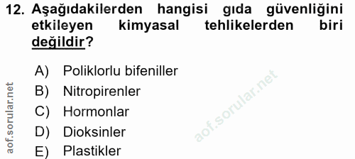 12. soru: Aşağıdakilerden hangisi gıda güvenliğini etkileyen kimyasal tehlikelerden değildir? A) Poliklorlu bifeniller B) Nitro…