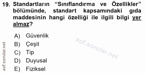 19. soru: Standartların "Sınıflandırma ve Özellikler" bölümünde, standart kapsamındaki gıda maddesinin hangi özelliği ile ilgil…