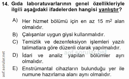 14. soru: Gıda laboratuvarlarının genel özellikleriyle ilgili aşağıdaki ifadelerden hangisi yanlıştır? A) Her hizmet bölümü içi…